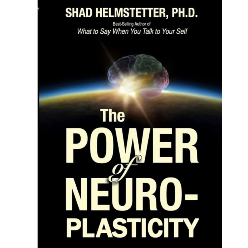 The Power of Neuroplasticity by Shad Helmstetter Ph.D. Paperback Book